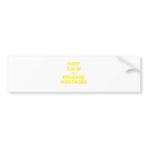 Keep Calm and Release Hostages Bumper Stickers