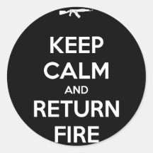 Keep Calm and Return Fire Sticker