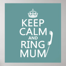 Keep Calm and Ring Mum - all colours Print