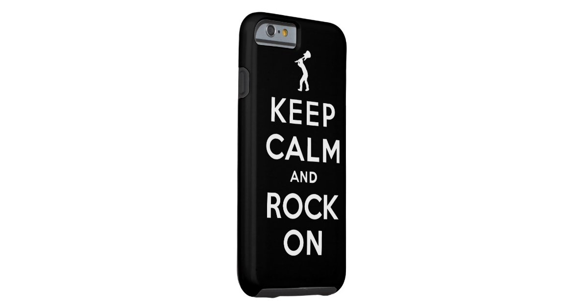 keep calm and rock on tough iphone 6 zazzle keep calm and rock on tough iphone 6 zazzle