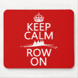 Keep Calm and Row On (choose any color) Mouse Pad