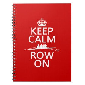 Keep Calm and Row On (choose any color) Note Book