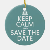Keep Calm and Save the Date (fully customizable) Ornaments