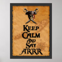 Keep Calm And Say ARRR Posters