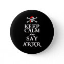 KEEP CALM and SAY ARRRR in black button