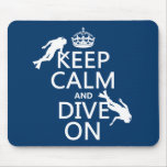 Keep Calm and (scuba) Dive On (in any color) Mouse Pads