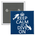 Keep Calm and (scuba) Dive On (in any color) Pin