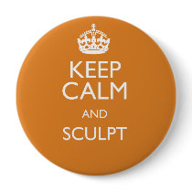 KEEP CALM AND SCULPT