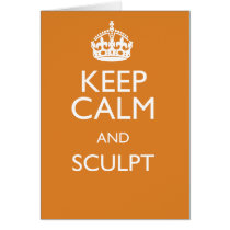 KEEP CALM AND SCULPT