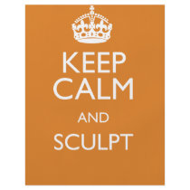 KEEP CALM AND SCULPT