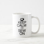 Keep Calm and Sew On Mug