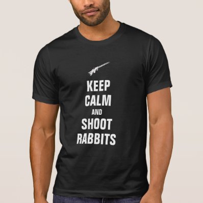 Keep calm and shoot Rabbits T-shirt