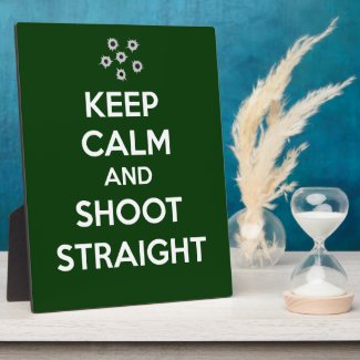 Keep Calm and Shoot Straight Display Plaques