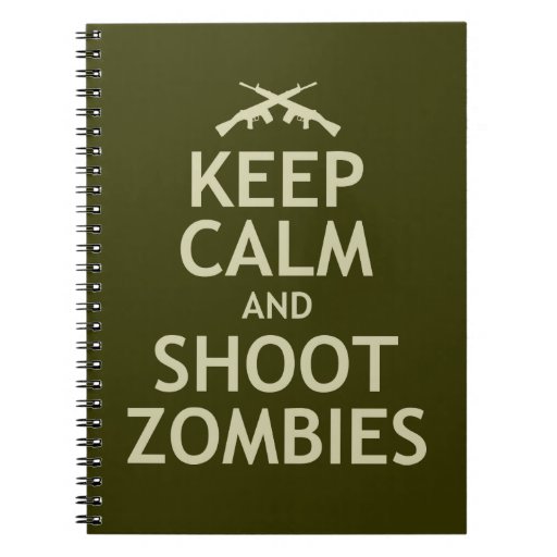 Keep Calm and Shoot Zombies Notebooks