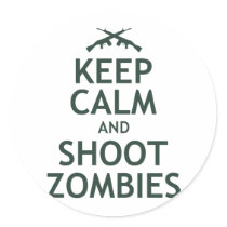 Keep Calm and Shoot Zombies Round Stickers