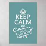 Keep Calm and Show Your Work (any color) Posters