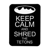 KEEP CALM and shred the Tetons black Flexible Magnets