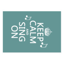 Keep Calm and Sing On - all colors Business Card Template
