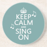 Keep Calm and Sing On - all colors Coasters