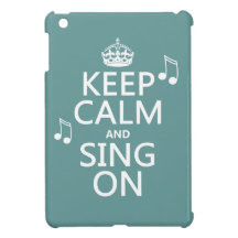 Keep Calm and Sing On - all colors Case For The iPad Mini