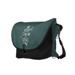 Keep Calm and Sing On - all colors Messenger Bag