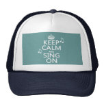 Keep Calm and Sing On - all colors Trucker Hat
