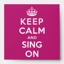 Keep Calm and Sing On Envelopes