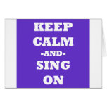 Keep Calm And Sing On Greeting Card