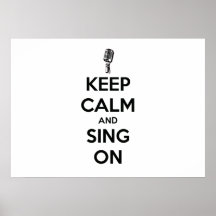 Keep Calm and Sing On Poster
