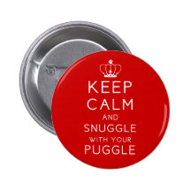 Keep Calm and Snuggle with Your Puggle Button