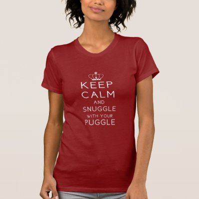 Keep Calm and Snuggle With Your Puggle Dark T Shir Shirts