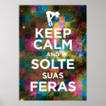 Keep Calm and Solte suas Feras Pôsteres