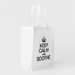 KEEP CALM AND SOOTHE GROCERY BAGS