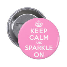 Keep Calm and Sparkle On Pinback Buttons