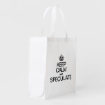KEEP CALM AND SPECULATE REUSABLE GROCERY BAG