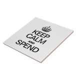 KEEP CALM AND SPEND CERAMIC TILE