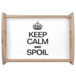 KEEP CALM AND SPOIL SERVING PLATTERS