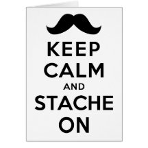 Keep Calm and Stache On Greeting Card