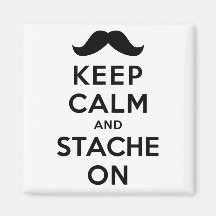Keep Calm and Stache On Magnets