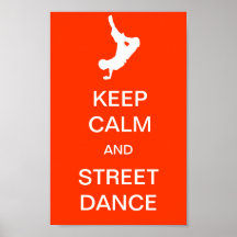 Keep Calm And Street Dance Posters