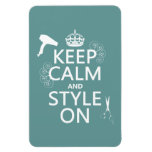 Keep Calm and Style On (any background color) Vinyl Magnet