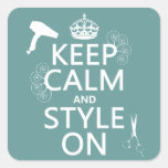 Keep Calm and Style On (any background color) Square Sticker