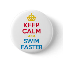 KEEP CALM and SWIM FASTER Pinback Buttons
