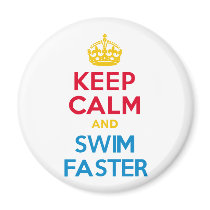KEEP CALM and SWIM FASTER Magnet
