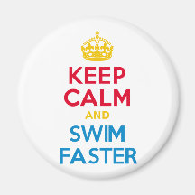 KEEP CALM and SWIM FASTER Magnet