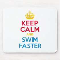 KEEP CALM and SWIM FASTER Mousemat