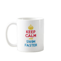 KEEP CALM and SWIM FASTER Coffee Mugs