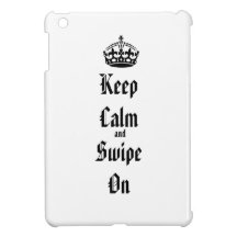 Keep Calm and Swipe On Cover For The iPad Mini