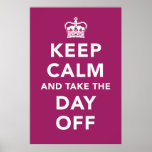 Keep Calm and Take the Day Off Poster