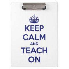 Keep Calm and Teach On Blue Personalized Clipboard